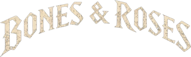 Bones & Roses